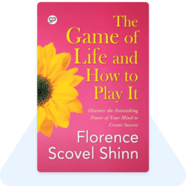 The Complete Game of Life and How to Play It: The Classic Text with  Commentary, Study Questions, Action Items, and Much More - Shinn, Florence  Scovel: 9781571747280 - AbeBooks