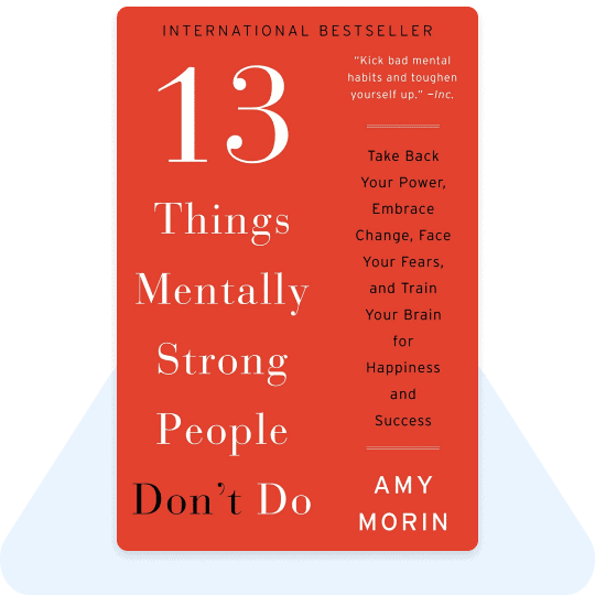 13 Things Mentally Strong People Don't Do