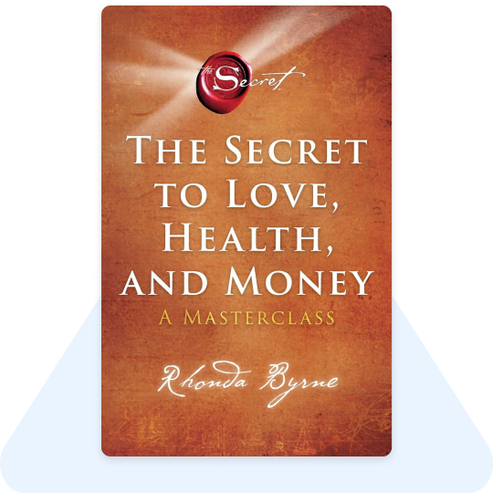 The Secret to Love Health and Money by Rhonda Byrne